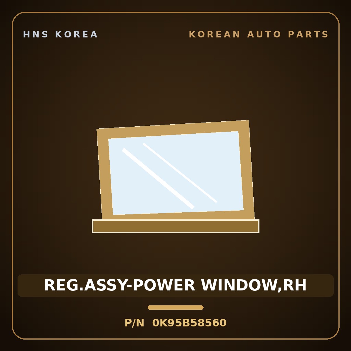Genuine Mobis REG.ASSY-POWER WINDOW,RH 0K95B58560 for Enterprise 1997 HNS Parts Korea
