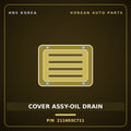 Genuine Mobis COVER ASSY-OIL DRAIN 211603C711 for Aslan 2011 HNS Parts Korea