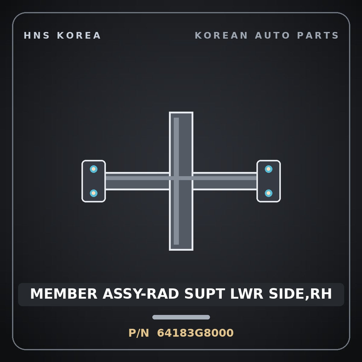Genuine Mobis MEMBER ASSY-RAD SUPT LWR SIDE,RH 64183G8000 for Grandeur 2017 HNS Parts Korea