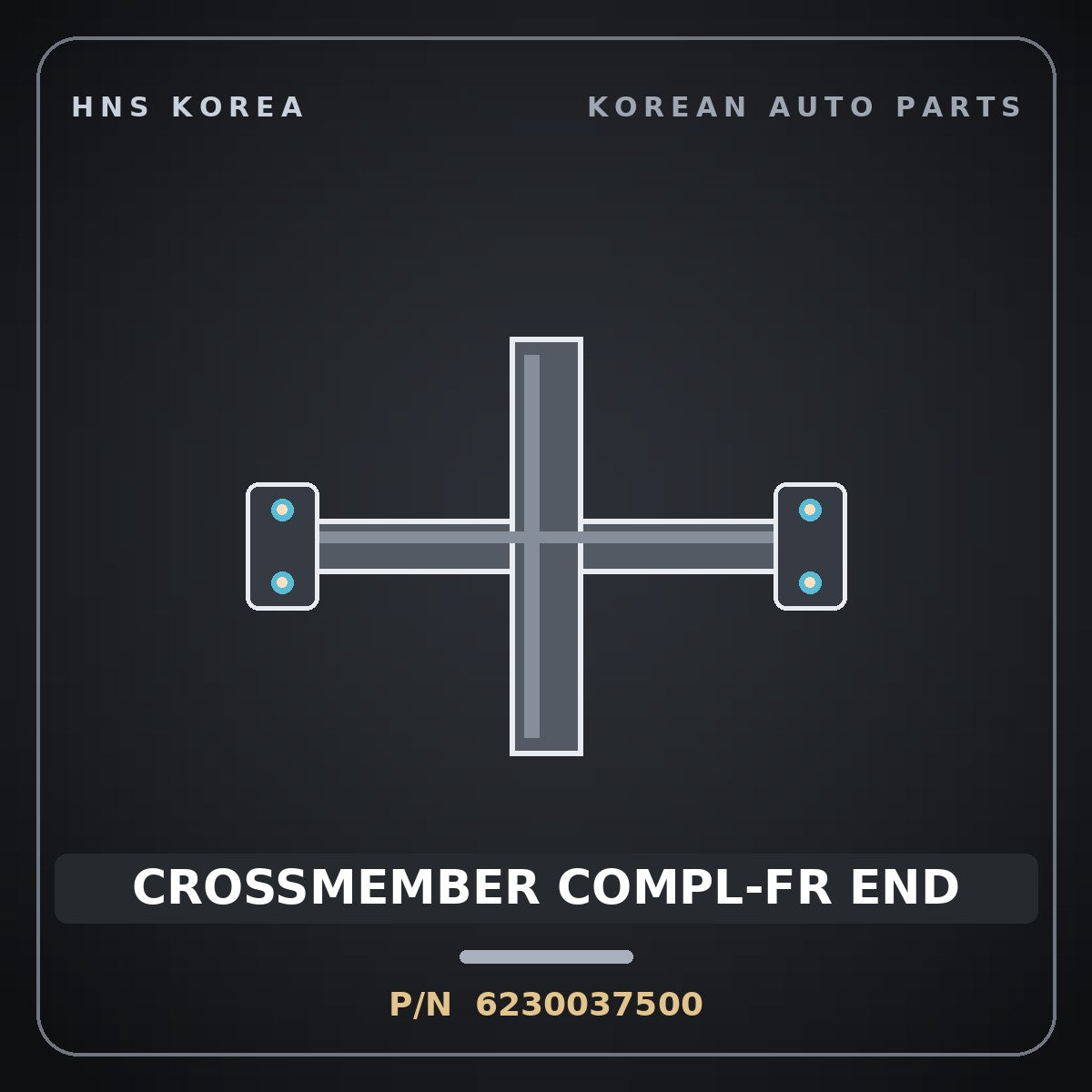 Genuine Mobis CROSSMEMBER COMPL-FR END 6230037500 for Dynasty 1992 HNS Parts Korea
