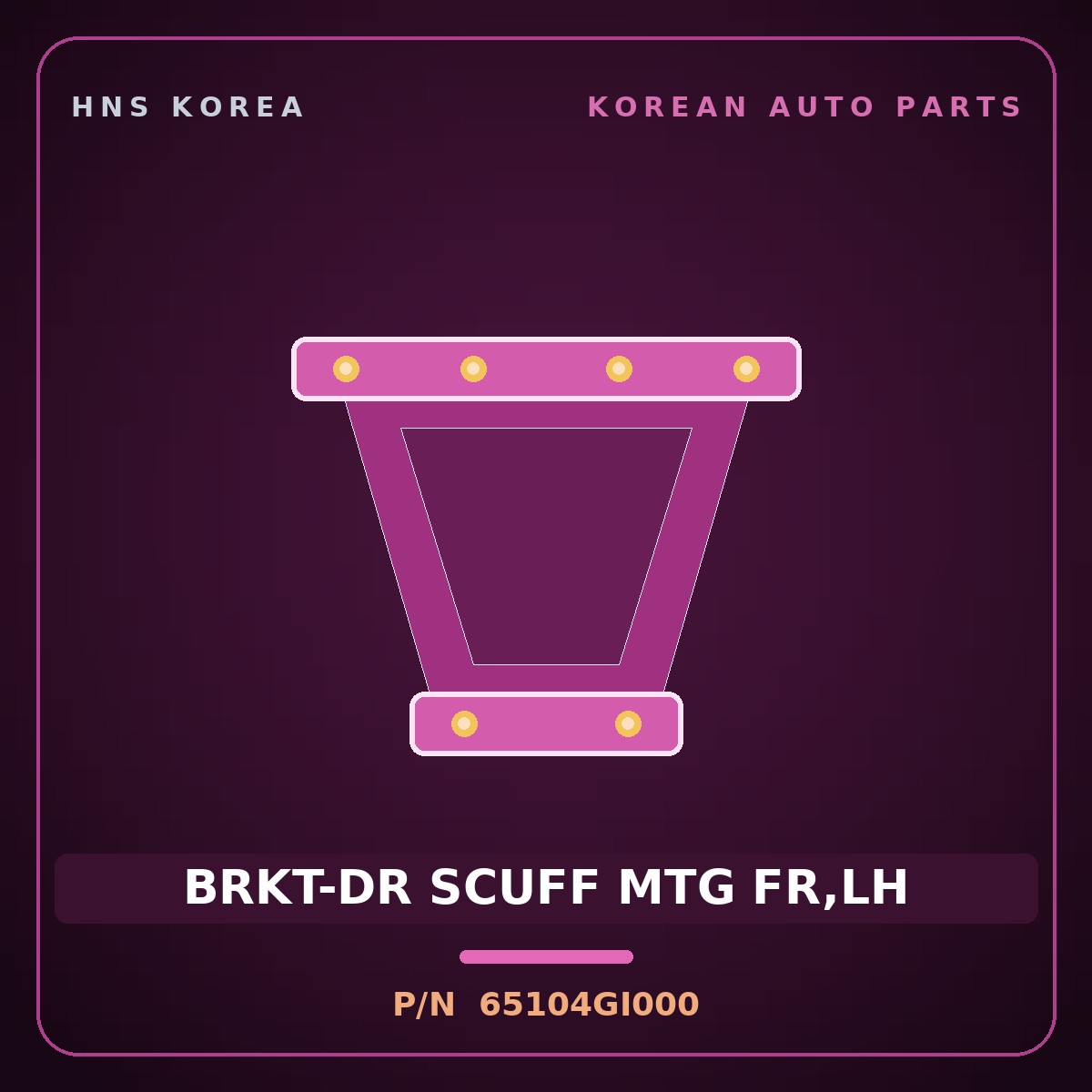 Genuine Mobis BRKT-DR SCUFF MTG FR,LH 65104GI000 for Genesis GV60 2021 HNS Parts Korea