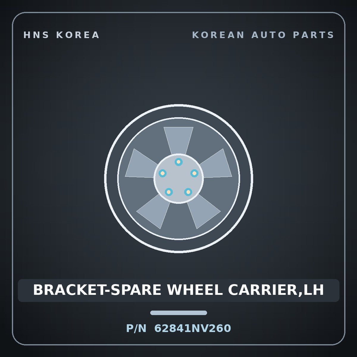 Genuine Mobis BRACKET-SPARE WHEEL CARRIER,LH 62841NV260 for 11-Ton Truck 2000 HNS Parts Korea