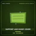 Genuine Mobis SUPPORT ASSY-ROOF COVER 742108E520 for Universe 2019 HNS Parts Korea