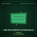 Genuine Mobis LINK ASSY-SUNROOF DECORATION,LH 816422B000 for Santa Fe 2006 HNS Parts Korea