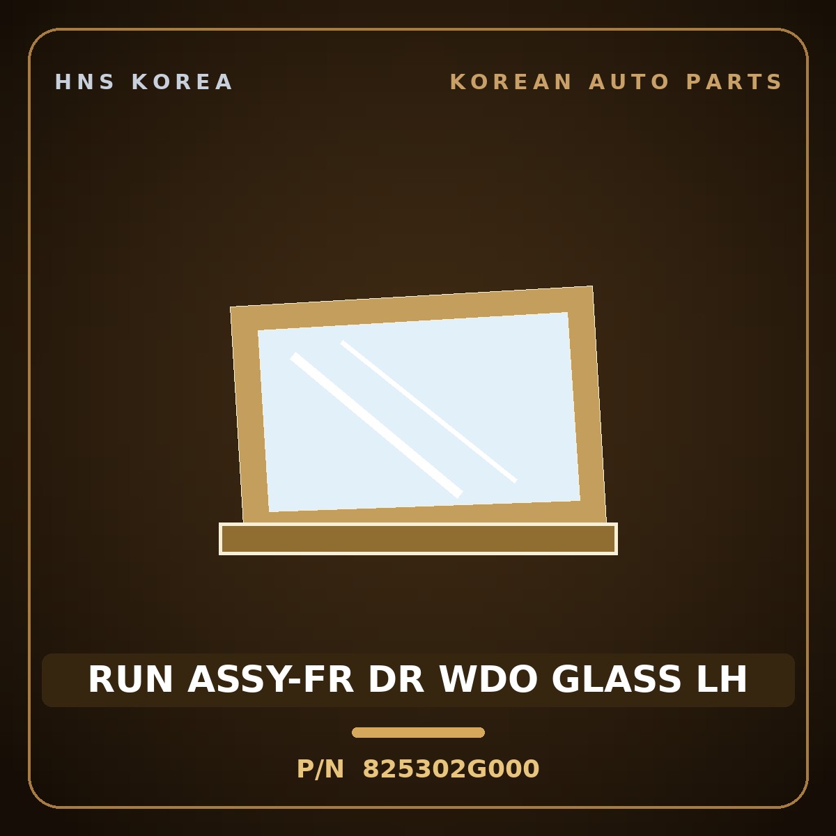 Genuine Mobis RUN ASSY-FR DR WDO GLASS LH 825302G000 for Lotze 2005 HNS Parts Korea