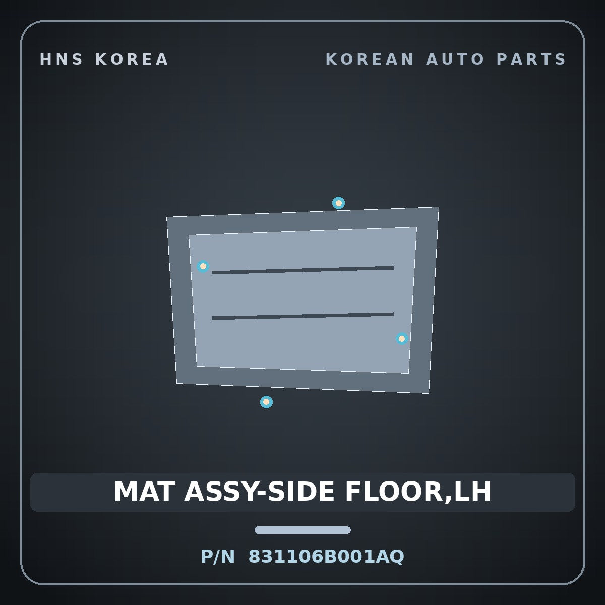 Genuine Mobis MAT ASSY-SIDE FLOOR,LH 831106B001AQ for Mega Truck 2004 HNS Parts Korea