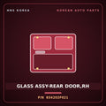Genuine Mobis GLASS ASSY-REAR DOOR,RH 834202F021 for Cerato 2006 HNS Parts Korea