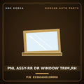 Genuine Mobis PNL ASSY-RR DR WINDOW TRIM,RH 833604H010MMH for Grand Starex 2018 HNS Parts Korea