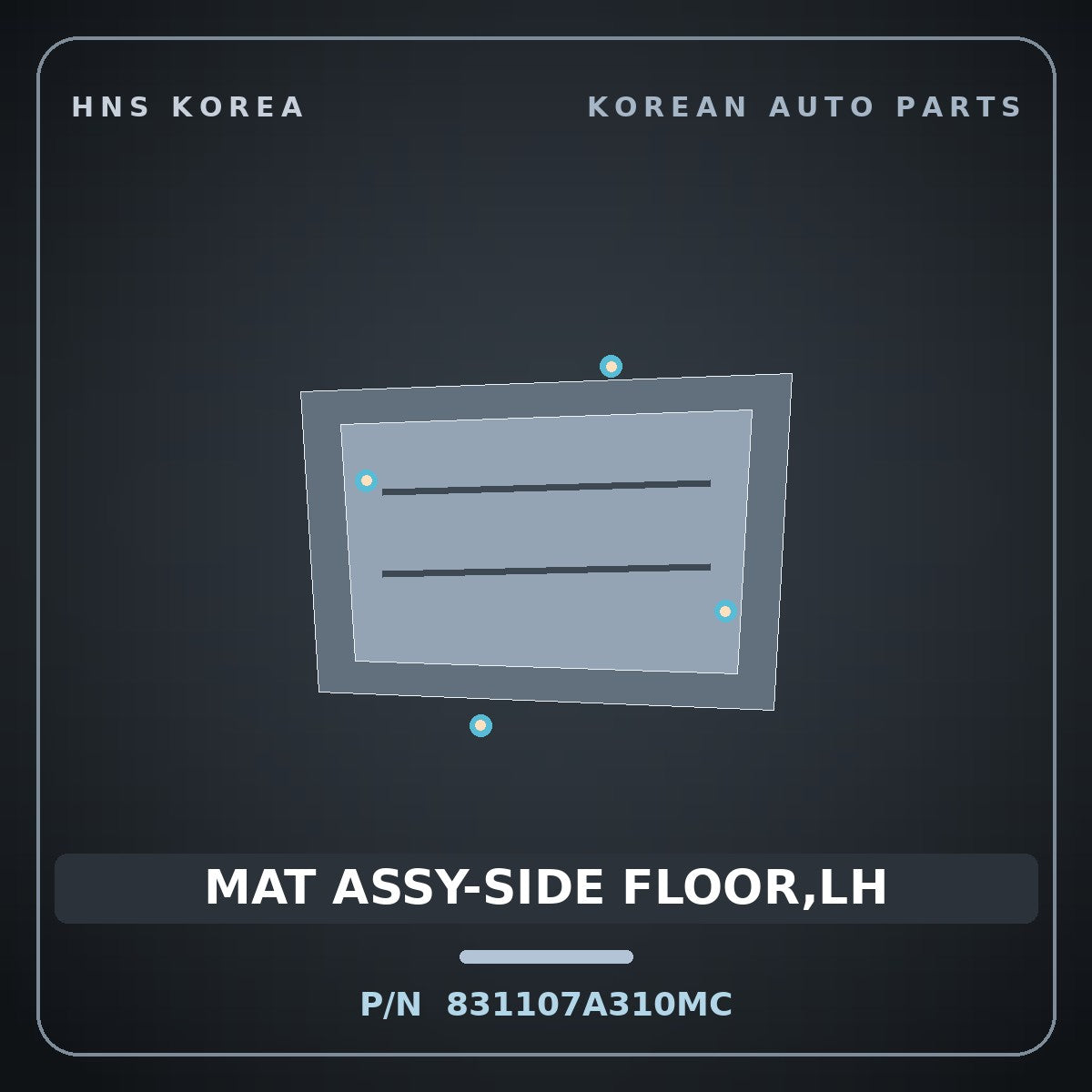 Genuine Mobis MAT ASSY-SIDE FLOOR,LH 831107A310MC for 11-Ton Truck 1998 HNS Parts Korea