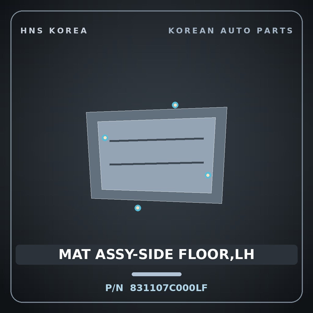Genuine Mobis MAT ASSY-SIDE FLOOR,LH 831107C000LF for Mega Truck 2004 HNS Parts Korea