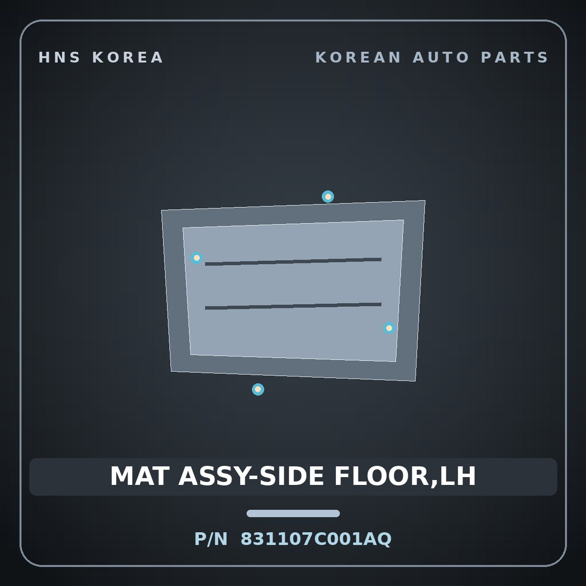 Genuine Mobis MAT ASSY-SIDE FLOOR,LH 831107C001AQ for Power Truck 2004 HNS Parts Korea
