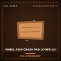 Genuine Mobis PANEL ASSY-CRASH PAD LOWER,LH 847503Z600RY for i40 2012 HNS Parts Korea