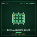 Genuine Mobis BEZEL ASSY-HANDS FREE 847432G000D1 for Lotze 2005 HNS Parts Korea