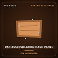 Genuine Mobis PAD ASSY-ISOLATION DASH PANEL 841203R000 for K7 2008 HNS Parts Korea
