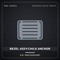 Genuine Mobis BEZEL ASSY-CHILD ANCHOR 856123X010RY for Elantra 2011 HNS Parts Korea