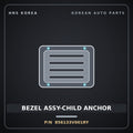 Genuine Mobis BEZEL ASSY-CHILD ANCHOR 856133V001RY for Aslan 2011 HNS Parts Korea
