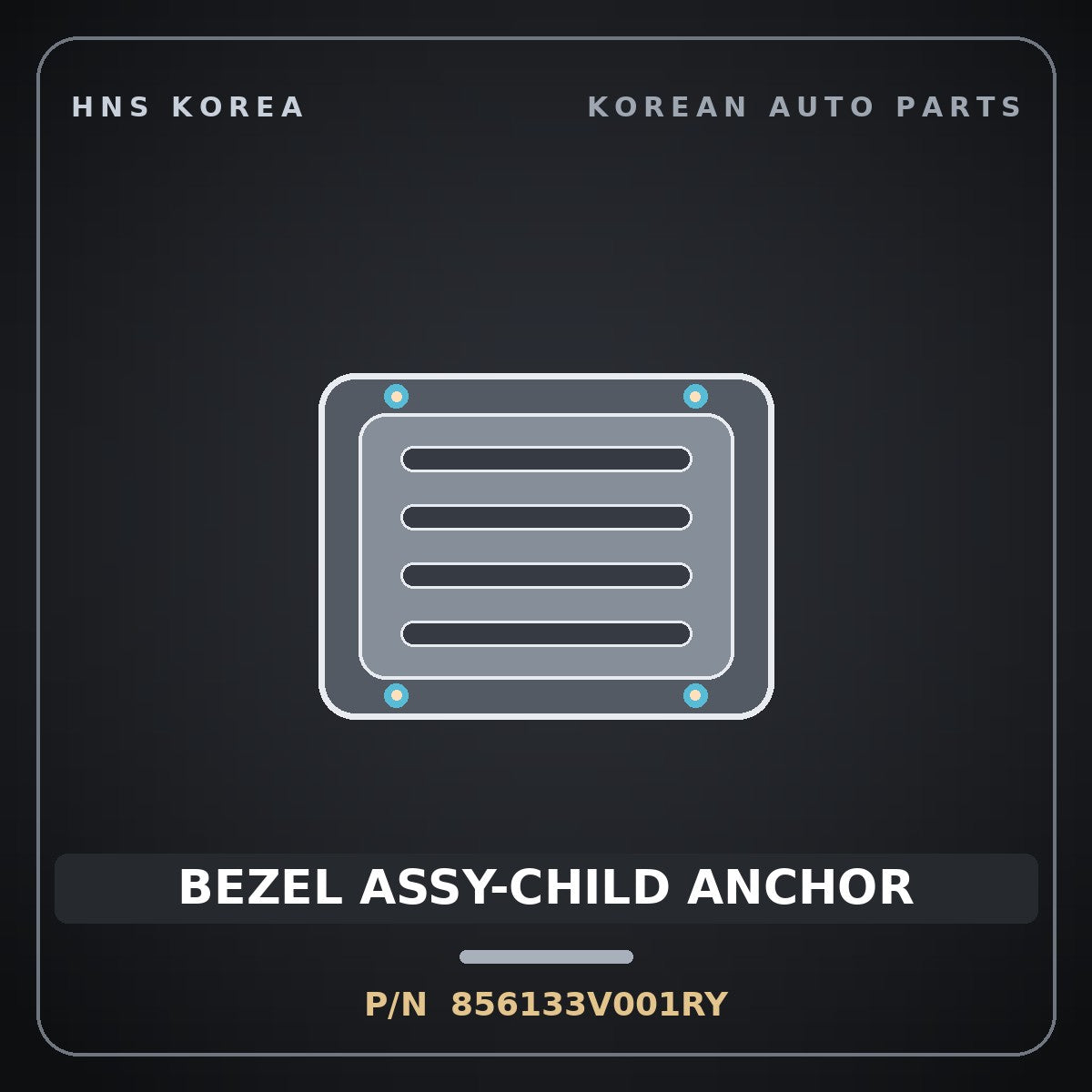 Genuine Mobis BEZEL ASSY-CHILD ANCHOR 856133V001RY for Aslan 2011 HNS Parts Korea