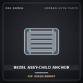 Genuine Mobis BEZEL ASSY-CHILD ANCHOR 856191R0009Y for Accent 2011 HNS Parts Korea