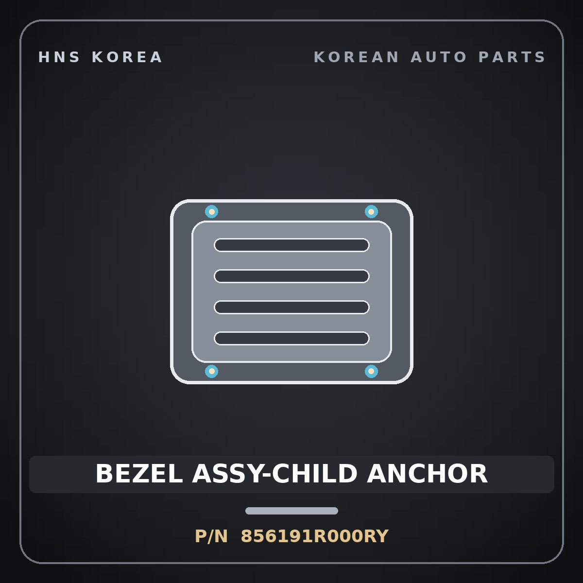 Genuine Mobis BEZEL ASSY-CHILD ANCHOR 856191R000RY for Accent 2011 HNS Parts Korea