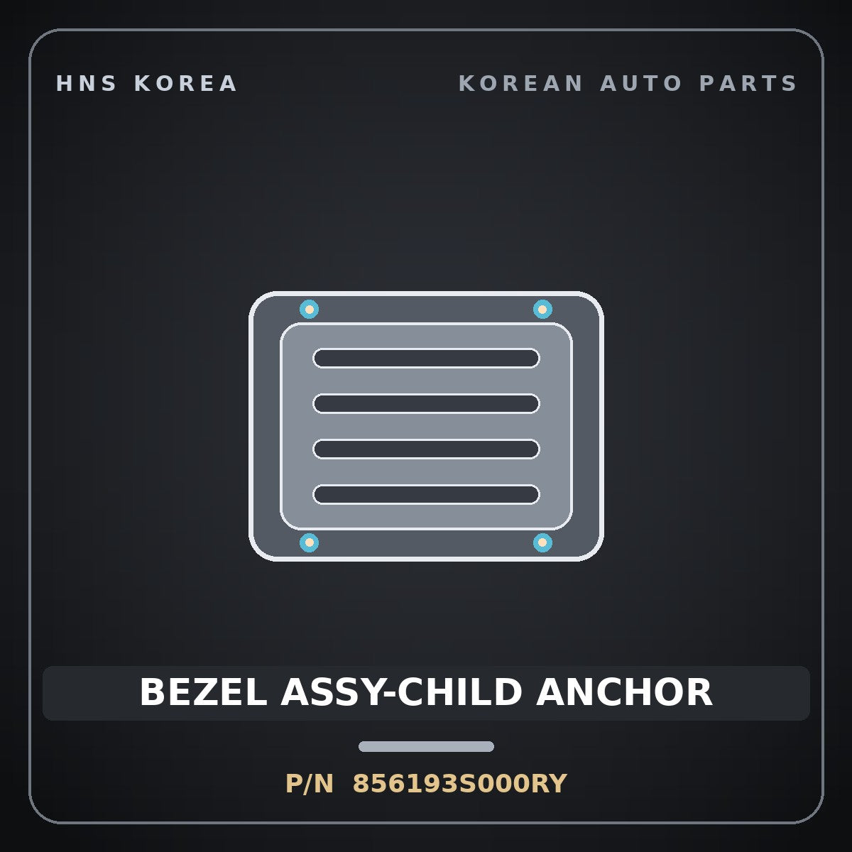Genuine Mobis BEZEL ASSY-CHILD ANCHOR 856193S000RY for Sonata 2010 HNS Parts Korea
