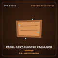 Genuine Mobis PANEL ASSY-CLUSTER FACIA,UPR 84835K0000WK for Soul 2019 HNS Parts Korea