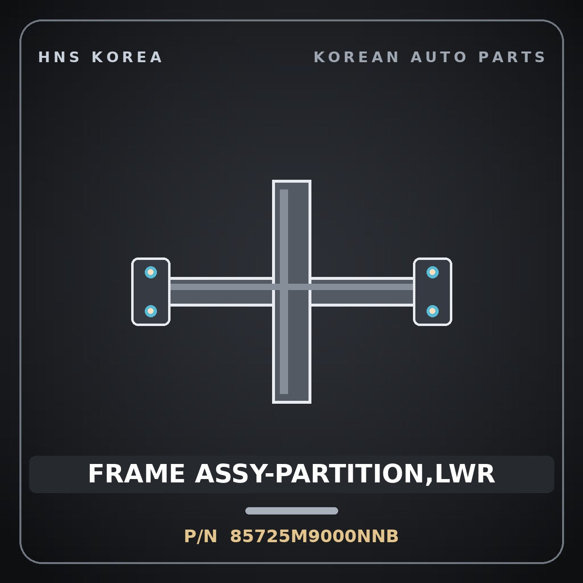 Genuine Mobis FRAME ASSY-PARTITION,LWR 85725M9000NNB for Grandeur 2017 HNS Parts Korea