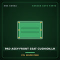 Genuine Mobis PAD ASSY-FRONT SEAT CUSHION,LH 881501Y000 for Morning 2011 HNS Parts Korea