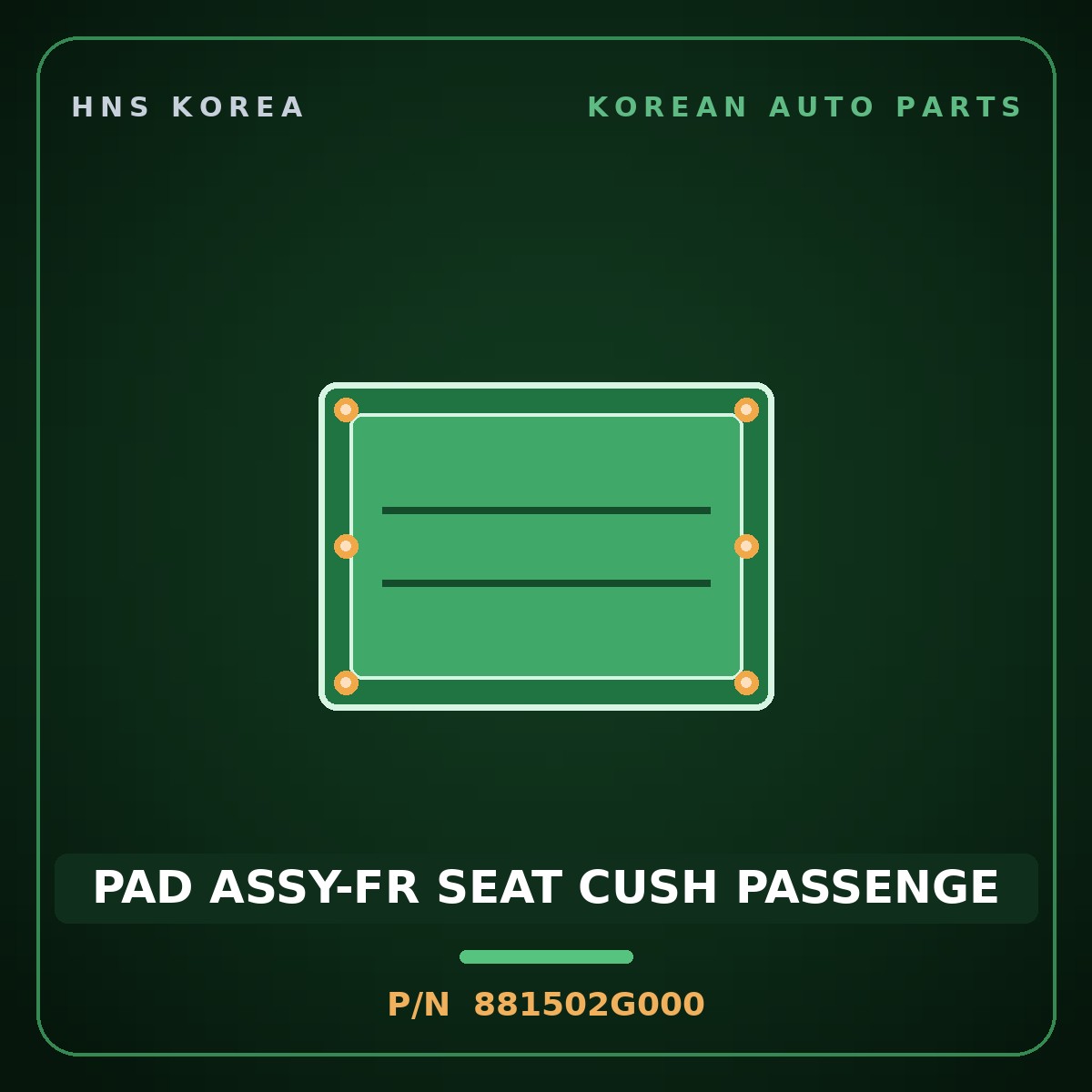 Genuine Mobis PAD ASSY-FR SEAT CUSH PASSENGE 881502G000 for Lotze 2005 HNS Parts Korea