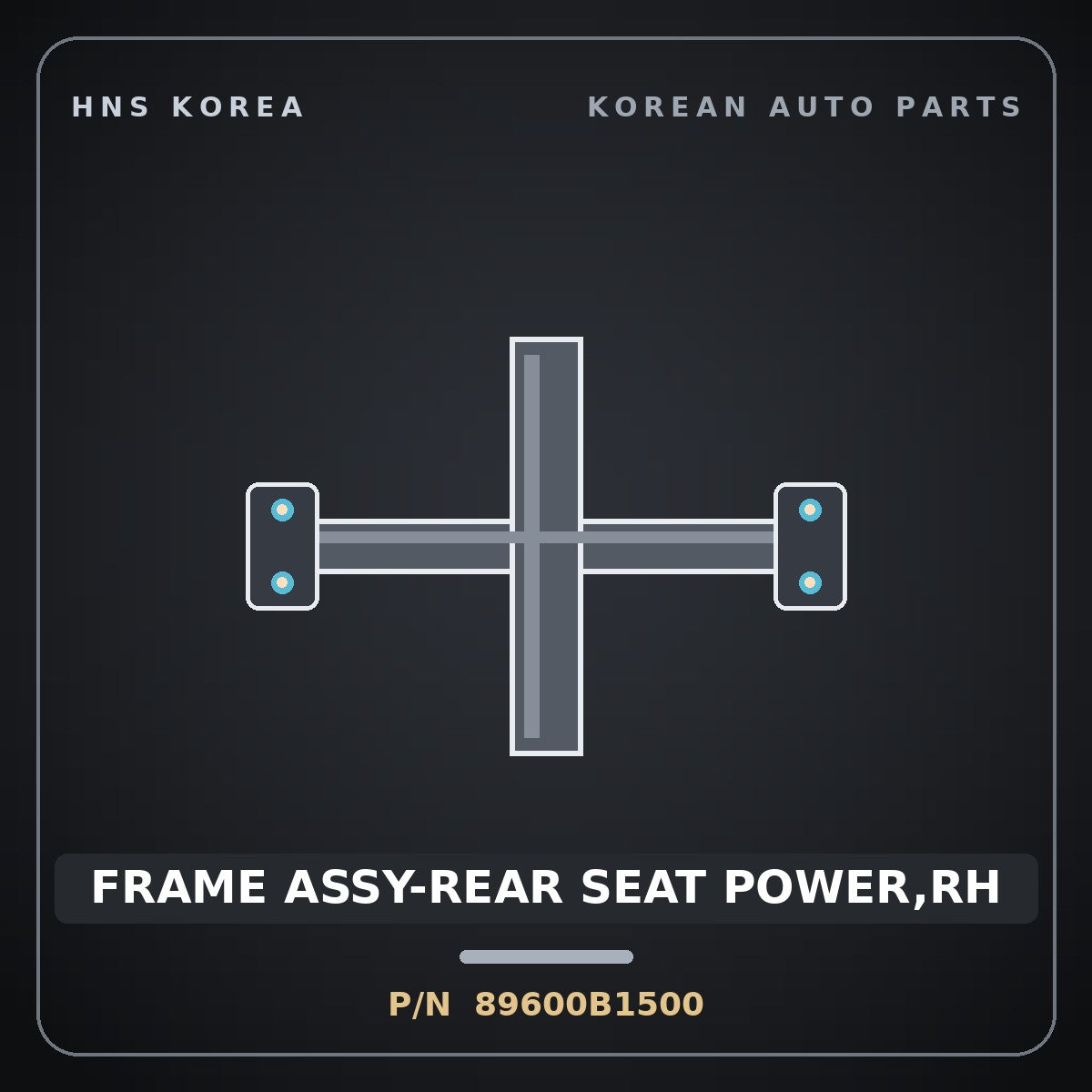 Genuine Mobis FRAME ASSY-REAR SEAT POWER,RH 89600B1500 for Genesis 2014 HNS Parts Korea