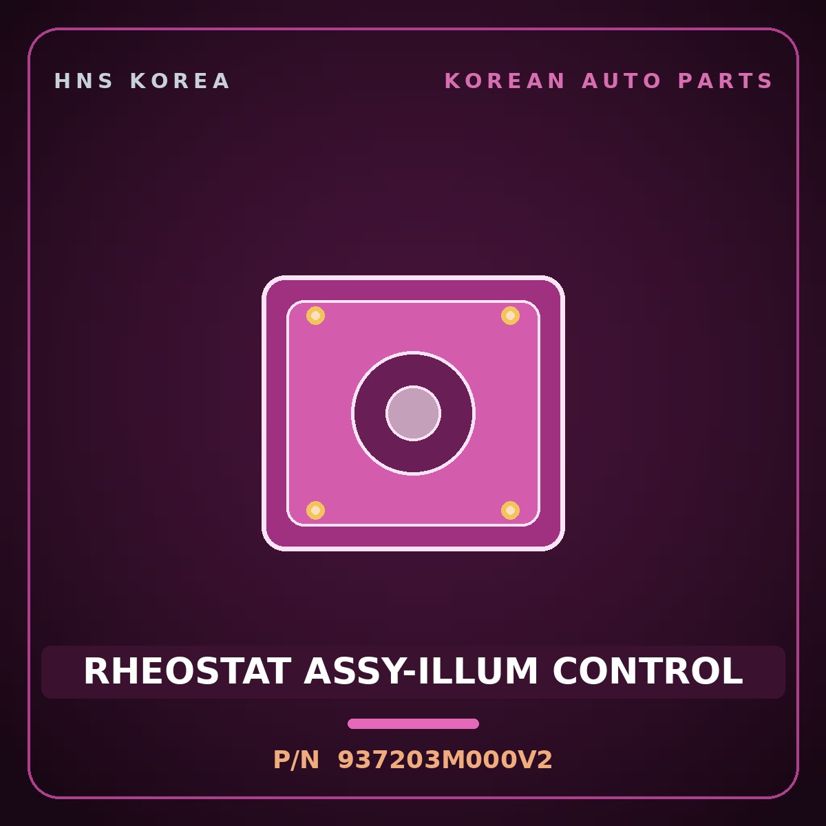 Genuine Mobis RHEOSTAT ASSY-ILLUM CONTROL 937203M000V2 for Genesis 2007 HNS Parts Korea