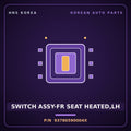 Genuine Mobis SWITCH ASSY-FR SEAT HEATED,LH 93780590004X for Solati 2014 HNS Parts Korea