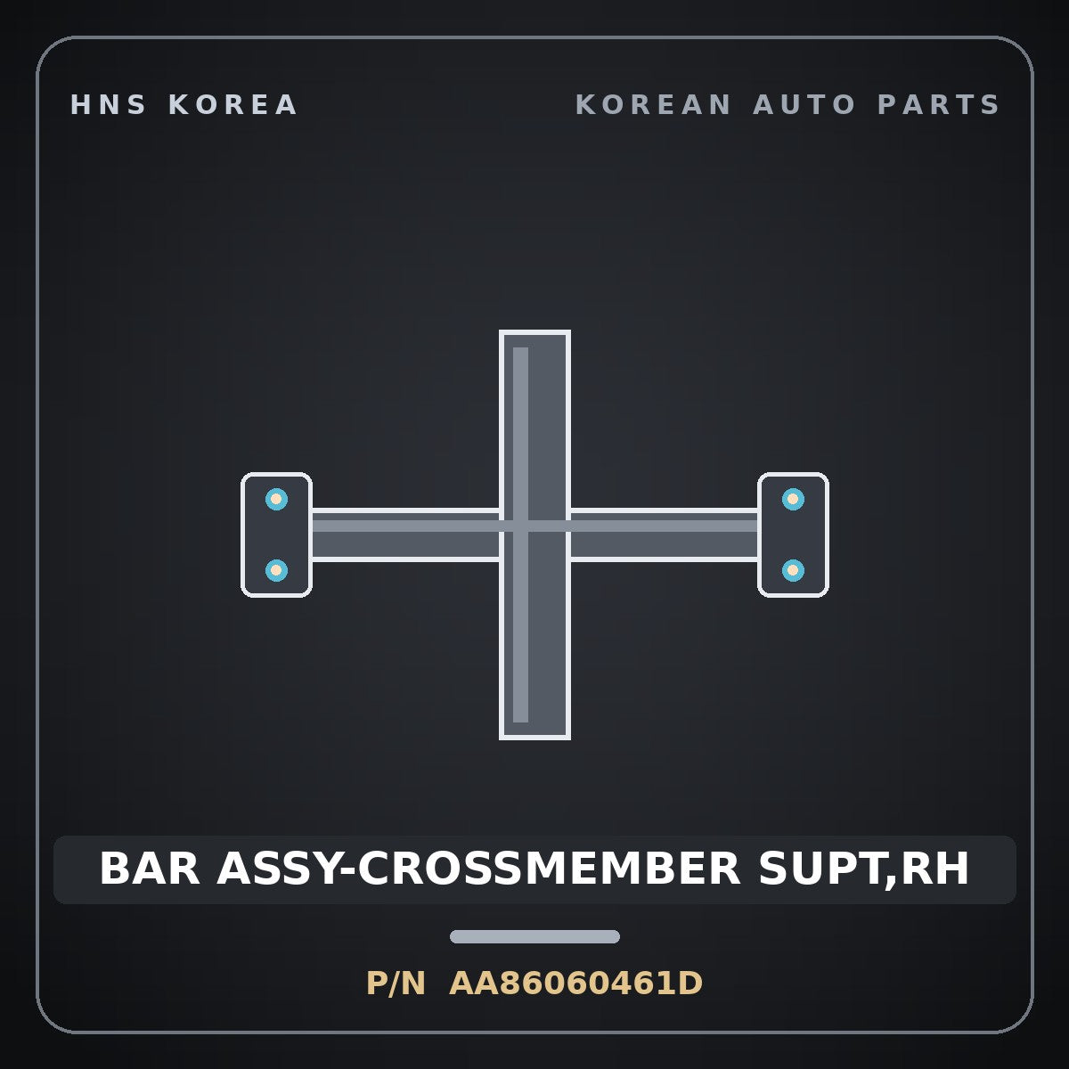 Genuine Mobis BAR ASSY-CROSSMEMBER SUPT,RH AA86060461D for Power Combi 1998 HNS Parts Korea