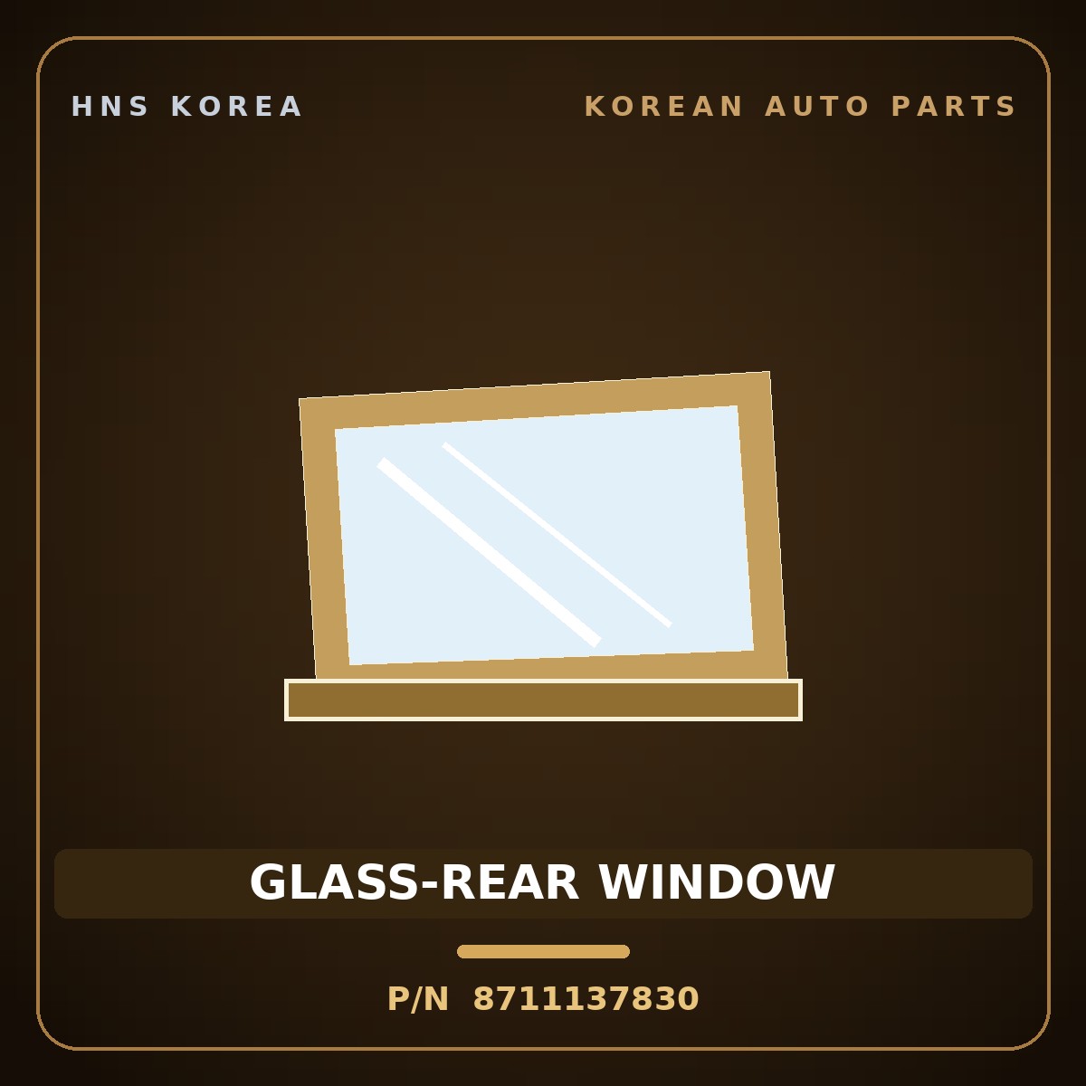 Genuine Mobis GLASS-REAR WINDOW 8711137830 for Dynasty 1992 HNS Parts Korea