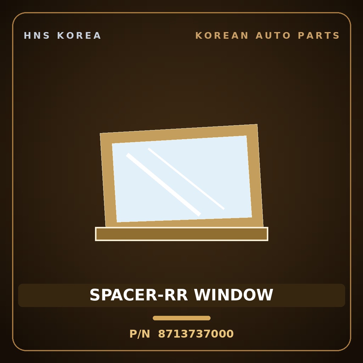 Genuine Mobis SPACER-RR WINDOW 8713737000 for Dynasty 1992 HNS Parts Korea