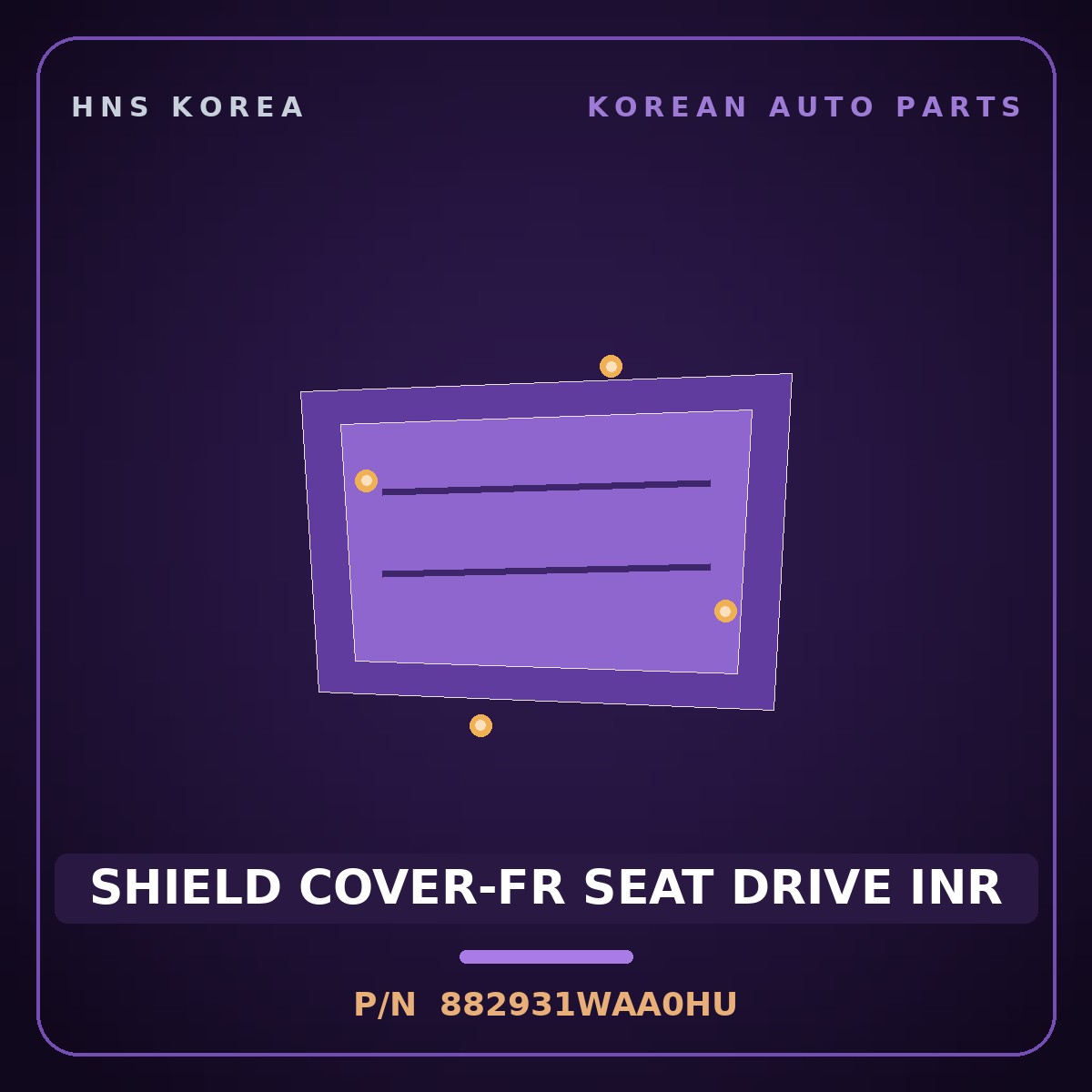 Genuine Mobis SHIELD COVER-FR SEAT DRIVE INR 882931WAA0HU for Pride 2012 HNS Parts Korea