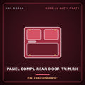 Genuine Mobis PANEL COMPL-REAR DOOR TRIM,RH 83302G0000YD7 for K7 2017 HNS Parts Korea