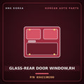 Genuine Mobis GLASS-REAR DOOR WINDOW,RH 834213B200 for Equus 2006 HNS Parts Korea