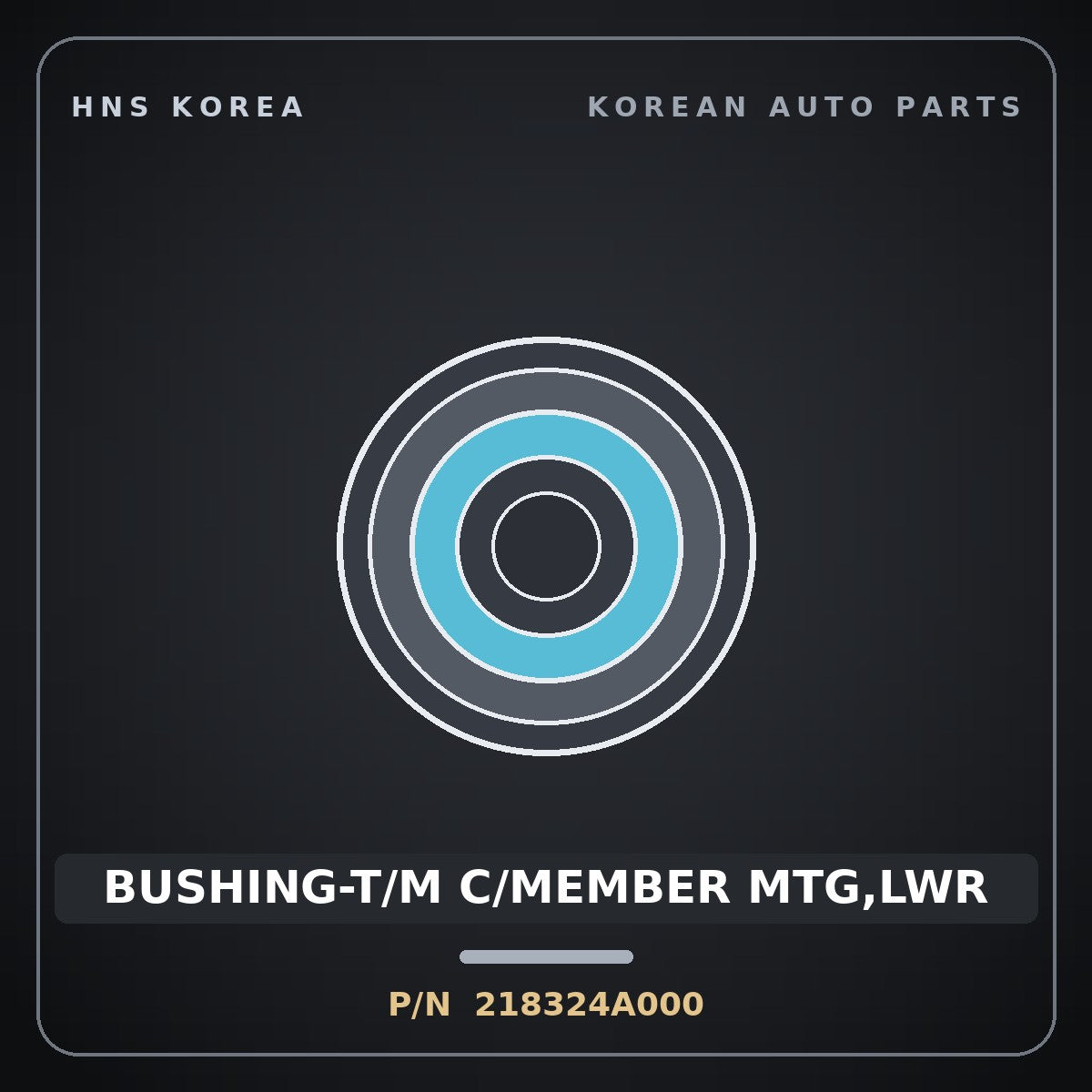Genuine Mobis BUSHING-T/M C/MEMBER MTG,LWR 218324A000 for Bongo 1996 HNS Parts Korea