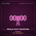 Genuine Mobis MOULD-DUCT MOUNTING 837468D111 for Express 2009 HNS Parts Korea