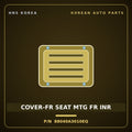 Genuine Mobis COVER-FR SEAT MTG FR INR 88040A3010EQ for Ray 2011 HNS Parts Korea