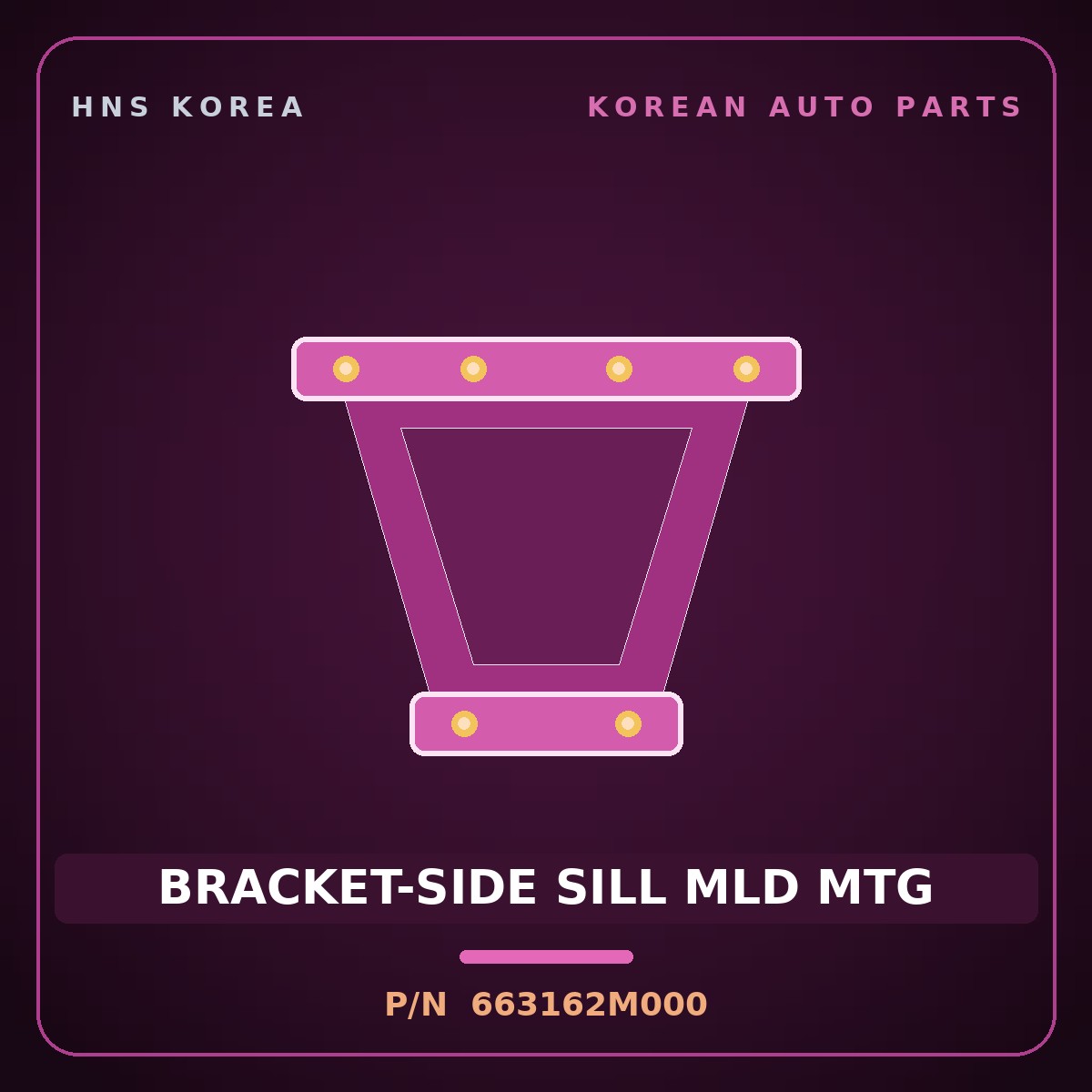 Genuine Mobis BRACKET-SIDE SILL MLD MTG 663162M000 for Genesis Coupe 2008 HNS Parts Korea