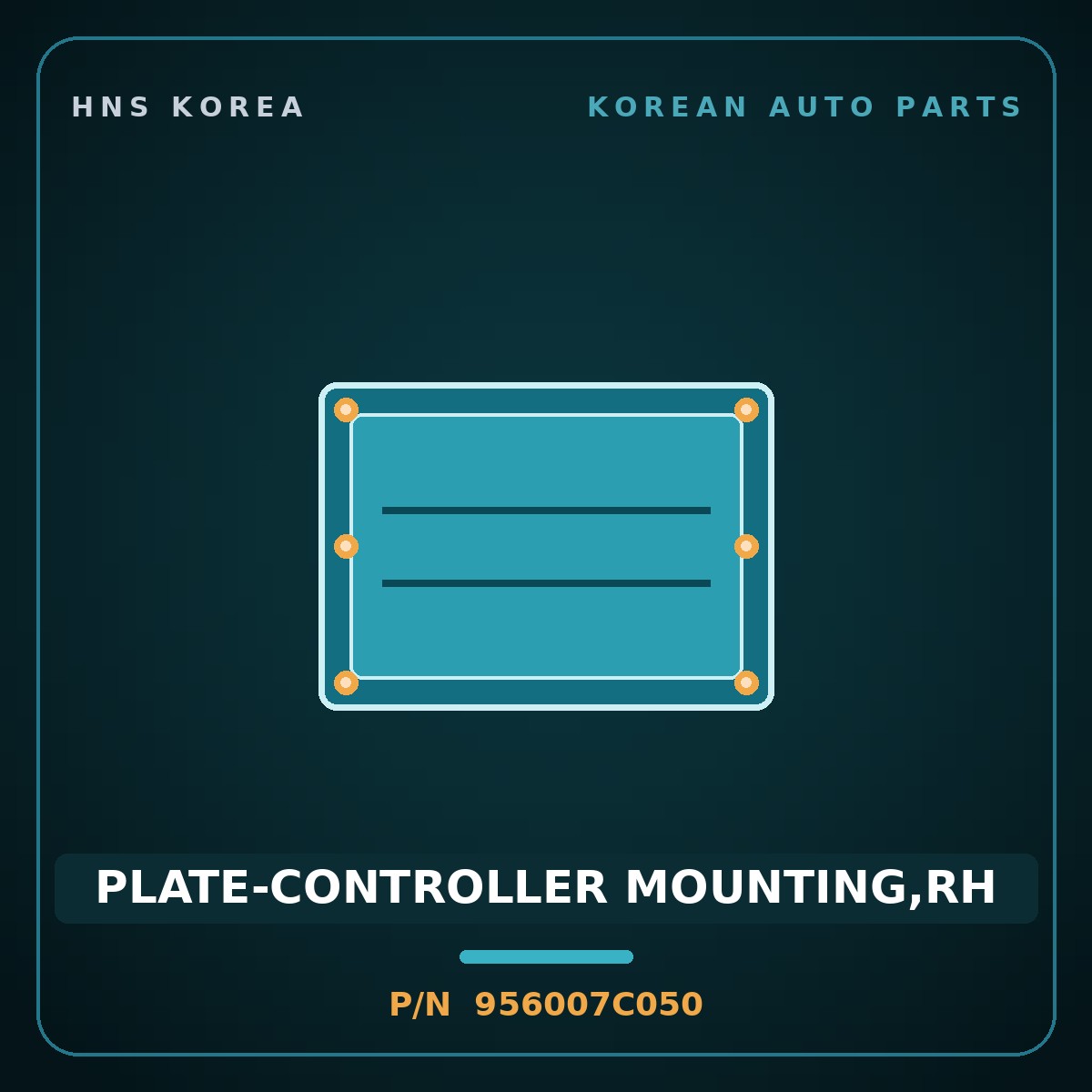 Genuine Mobis PLATE-CONTROLLER MOUNTING,RH 956007C050 for Power Truck 2010 HNS Parts Korea