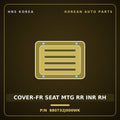 Genuine Mobis COVER-FR SEAT MTG RR INR RH 880732J000WK for Mohave 2007 HNS Parts Korea