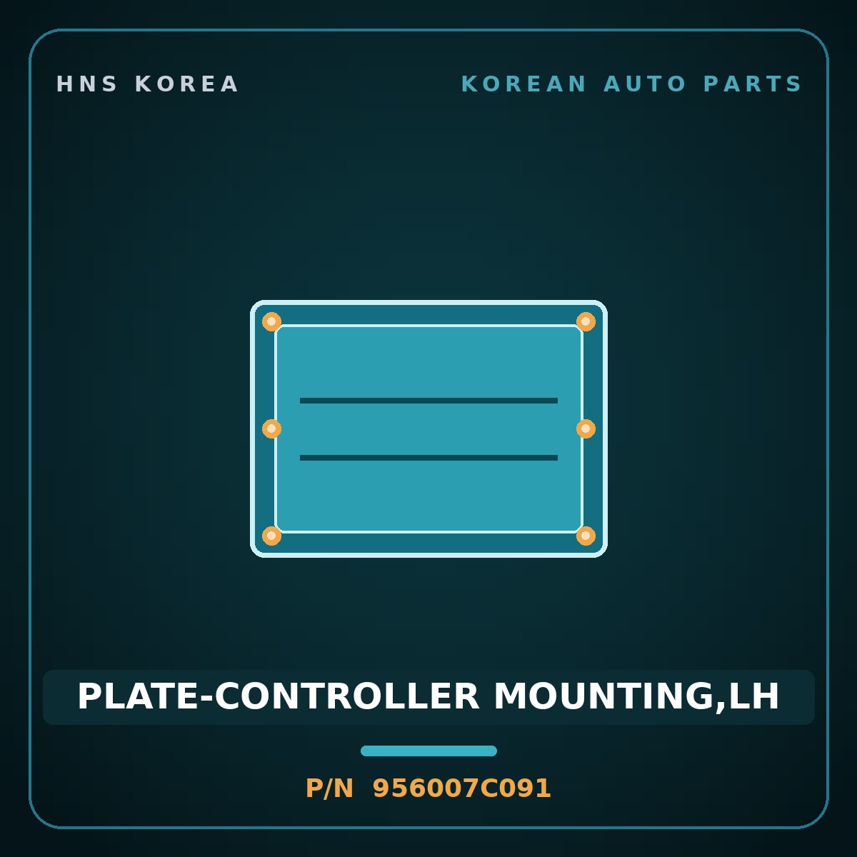 Genuine Mobis PLATE-CONTROLLER MOUNTING,LH 956007C091 for Power Truck 2004 HNS Parts Korea