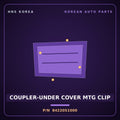 Genuine Mobis COUPLER-UNDER COVER MTG CLIP 84220S1000 for Carnival 2018 HNS Parts Korea