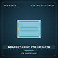 Genuine Mobis BRACKET-REINF PNL MTG,CTR 846707A002 for 11-Ton Truck 1997 HNS Parts Korea