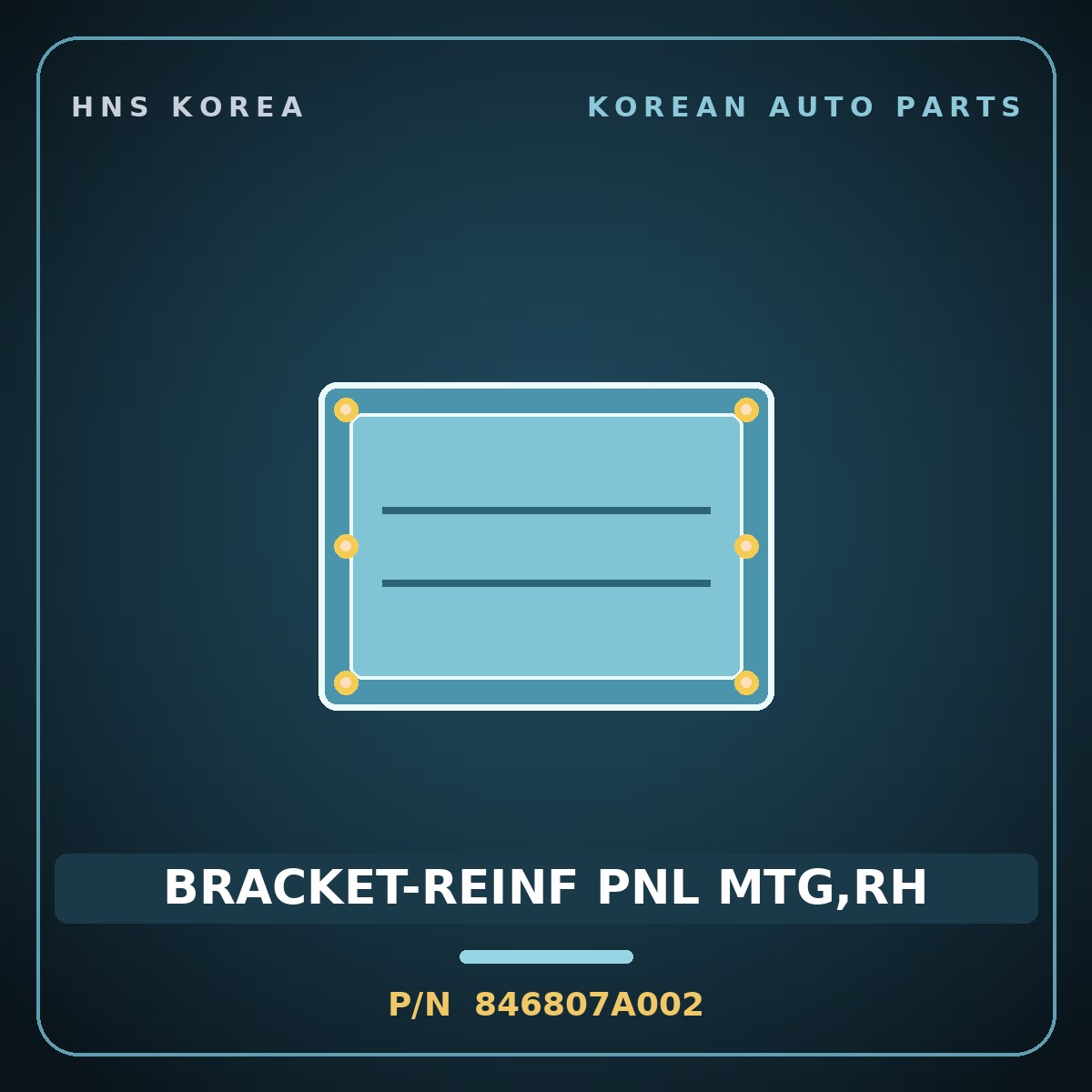 Genuine Mobis BRACKET-REINF PNL MTG,RH 846807A002 for 11-Ton Truck 1997 HNS Parts Korea