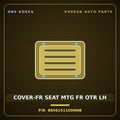 Genuine Mobis COVER-FR SEAT MTG FR OTR LH 88561S1100NNB for Santa Fe 2018 HNS Parts Korea