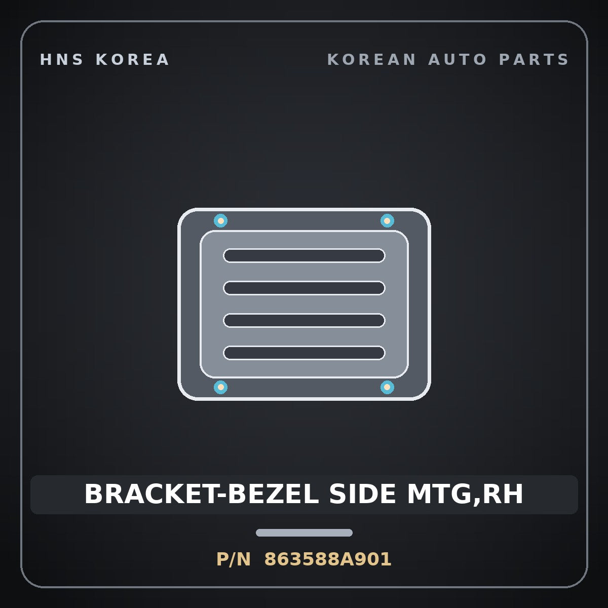 Genuine Mobis BRACKET-BEZEL SIDE MTG,RH 863588A901 for Aero Queen 2000 HNS Parts Korea