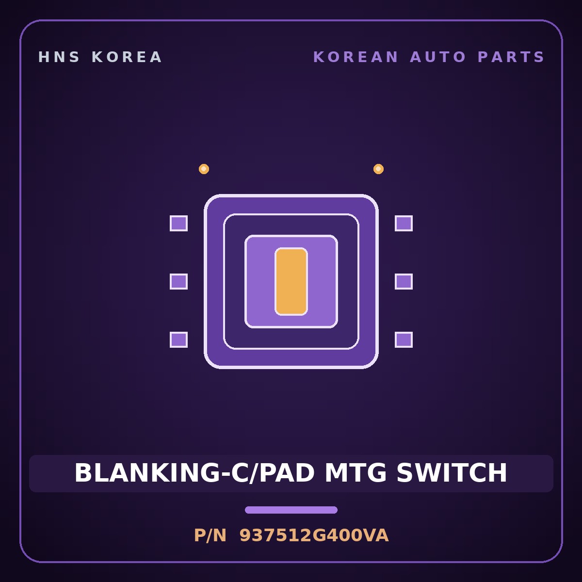 Genuine Mobis BLANKING-C/PAD MTG SWITCH 937512G400VA for Lotze 2006 HNS Parts Korea